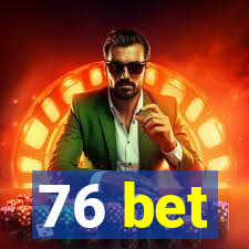 76 bet